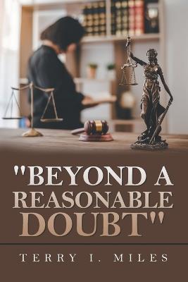"Beyond A Reasonable Doubt" - Terry I Miles - cover