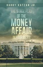The Stage Play of The MONEY AFFAIR In Four Acts
