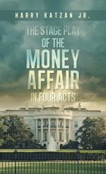 The Stage Play of The MONEY AFFAIR In Four Acts