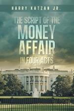 The Script of The MONEY Affair In Four Acts