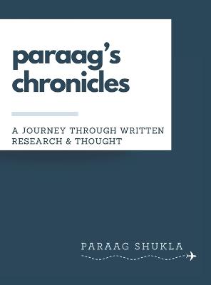 paraag's chronicles: A Journey through written Research & Thought - Paraag Shukla - cover