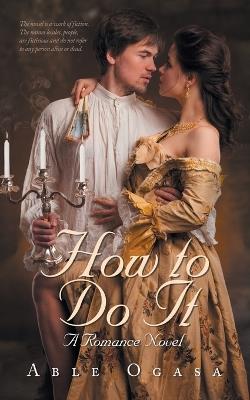 How to Do It: A Romance Novel - Able Ogasa - cover