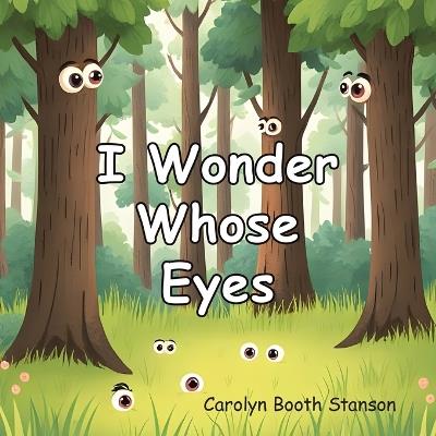 I Wonder Whose Eyes - Carolyn Booth Stanson - cover