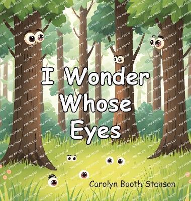 I Wonder Whose Eyes - Carolyn Booth Stanson - cover