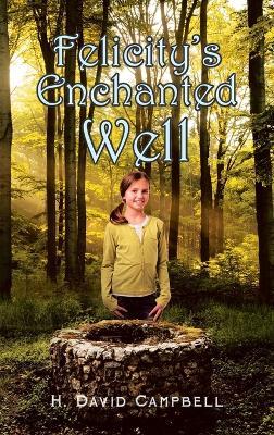 Felicity's Enchanted Well - H David Campbell - cover