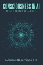Consciousness in AI: Toward Conscious Machines