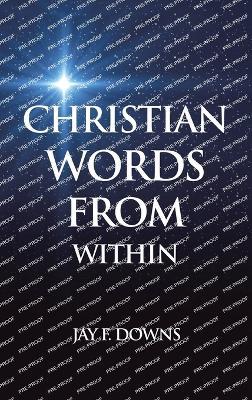 Christian Words from Within - Jay F Downs - cover