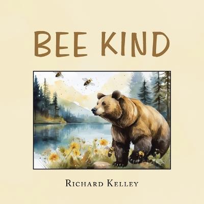 Bee Kind - Richard Kelley - cover