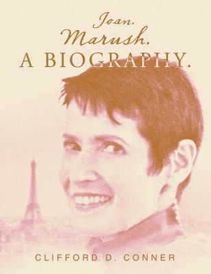 Joan. Marush. A Biography. - Clifford D Conner - cover