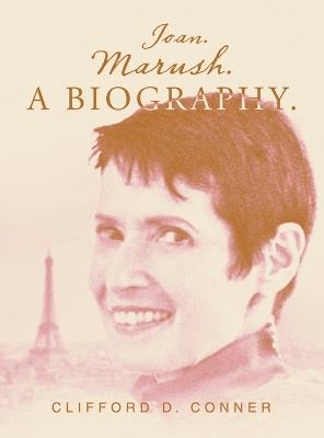 Joan. Marush. A Biography. - Clifford D Conner - cover