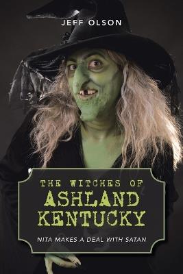 The Witches of Ashland Kentucky: Nita makes a deal with Satan - Jeff Olson - cover