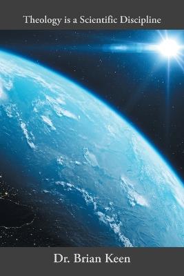 Theology is a Scientific Discipline - Brian Keen - cover