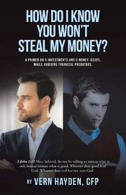 How Do I know You Won't Steal My Money? - Vern Hayden Cfp - cover