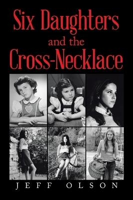 Six Daughters and the Cross-Necklace - Jeff Olson - cover