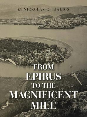 From Epirus to the Magnificent Mile - Nickolas G Lialios - cover