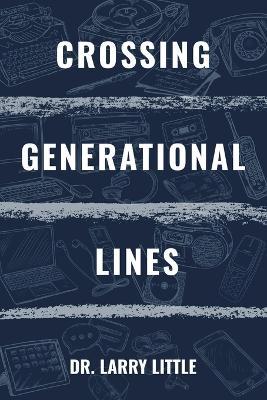 Crossing Generational Lines - Larry Little - cover