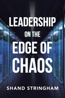 Leadership on the Edge of Chaos - Shand Stringham - cover