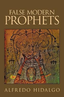 False Modern Prophets - Alfredo Hidalgo - cover