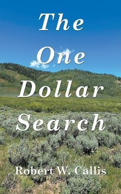 The One Dollar Search - Robert W Callis - cover