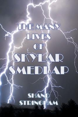 The Many Lives of Skylar Smedlap - Shand Stringham - cover