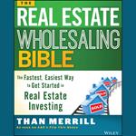 The Real Estate Wholesaling Bible