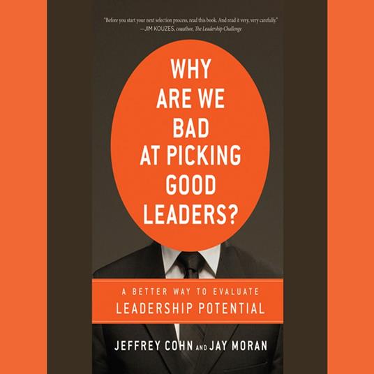 Why Are We Bad at Picking Good Leaders? A Better Way to Evaluate Leadership Potential