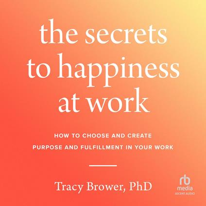 The Secrets to Happiness at Work