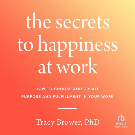 The Secrets to Happiness at Work