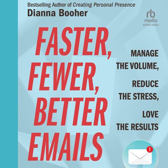 Faster, Fewer, Better Emails