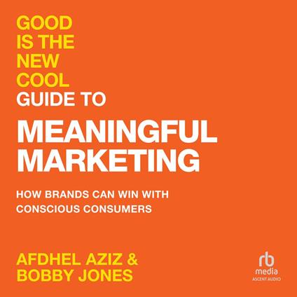 Good Is the New Cool Guide to Meaningful Marketing