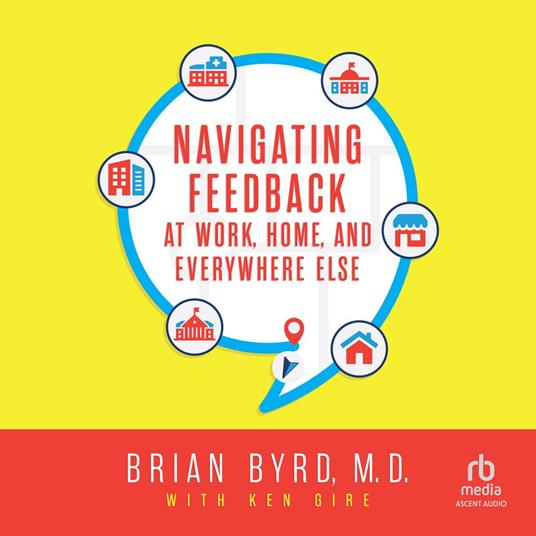 Navigating Feedback at Work, Home and Everywhere Else