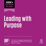 HBR's 10 Must Reads on Leading with Purpose