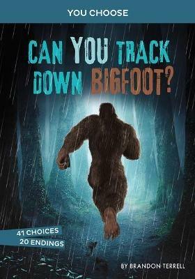 Can You Track Down Bigfoot?: An Interactive Monster Hunt - Brandon Terrell - cover