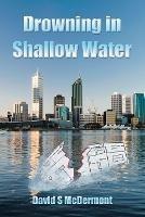 Drowning in Shallow Water - David S McDermont - cover