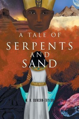 A Tale of Serpents and Sand - M R Duncan-Taylor - cover
