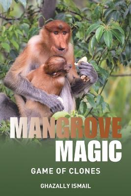 Mangrove Magic: Game of Clones - Ghazally Ismail - cover