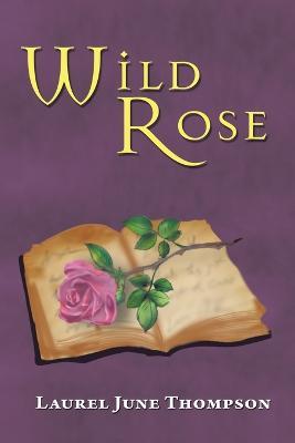 Wild Rose - Laurel June Thompson - cover