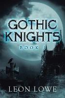 Libro in inglese Gothic Knights: Book 1  - Leon Lowe