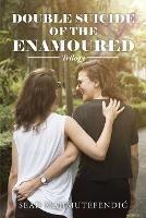 Double Suicide of the Enamoured: Trilogy - Sead Mahmutefendic - cover