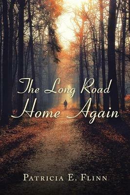 The Long Road Home Again - Patricia E Flinn - cover