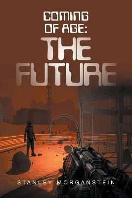 Coming of Age: the Future - Stanley Morganstein - cover