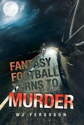 Fantasy Football Turns to Murder - Wj Ferguson - cover