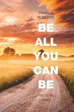 Be All You Can Be: Pam's Life Story