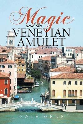 Magic and the Venetian Amulet - Gale Gene - cover
