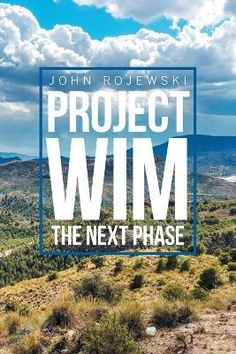 Project Wim- the Next Phase - John Rojewski - cover