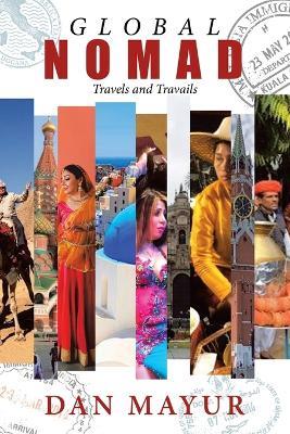 Global Nomad: Travels and Travails - Dan Mayur - cover