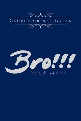 Bro!!!: Read More - George Criner Green - cover