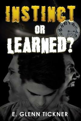 Instinct or Learned? - E Glenn Tickner - cover