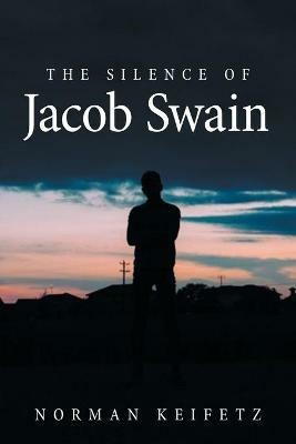 The Silence of Jacob Swain - Norman Keifetz - cover