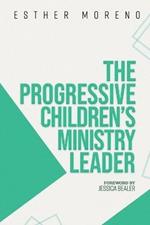 The Progressive Children's Ministry Leader